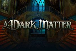 A Dark Matter สล็อต Microgaming จาก สล็อต slotxo